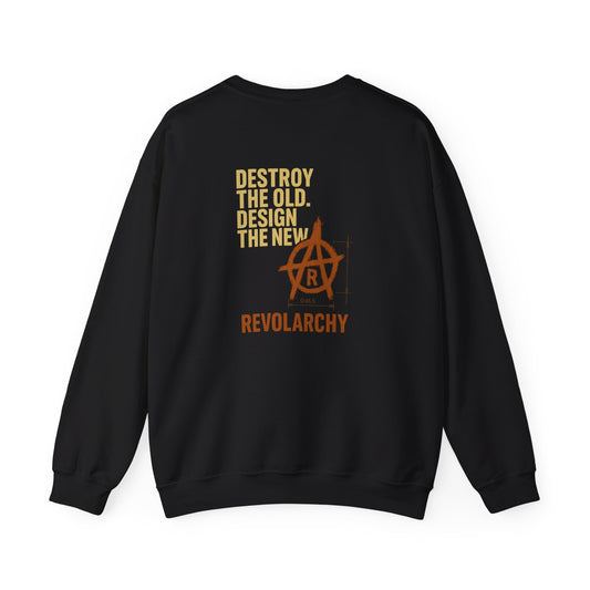 Revolarchy Crewneck Sweatshirt — “Destroy the Old, Design the New” Graphic